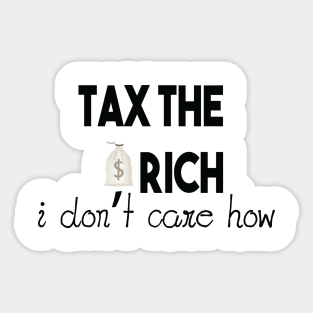 Tax The Rich Not The Poor, Equality Gift Idea, Poor People, Rich People Sticker